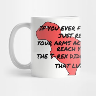 T-Rex has short arms so don’t be sad Mug